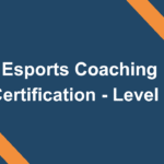 Esports Coaching Certification – Level 1